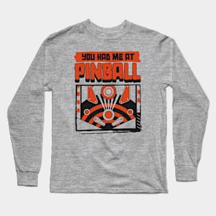 You Had Me At Pinball Long Sleeve T-Shirt